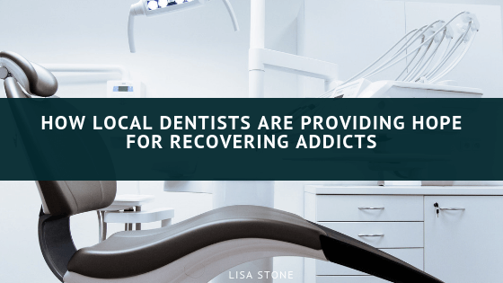 How Local Dentists are Providing Hope for Recovering Addicts