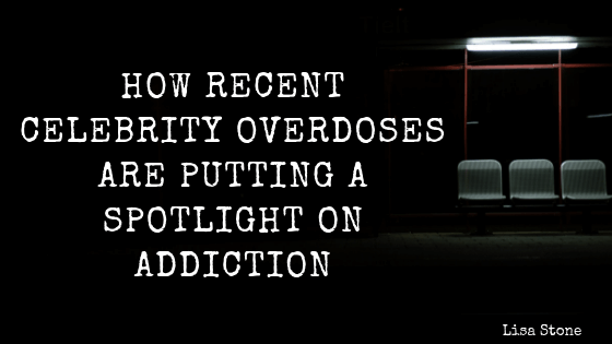 How Recent Celebrity Overdoses are Putting a Spotlight on Addiction